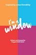 I'm a Window | Comedy, Drama