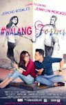 #WalangForever