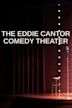 The Eddie Cantor Comedy Theater