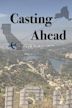 Casting Ahead