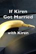 If Kiren Got Married