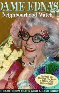 Dame Edna's Neighbourhood Watch