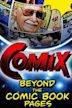 COMIX: Beyond the Comic Book Pages