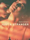 Just a Stranger