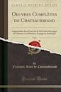 Oeuvres Compl�tes de Chateaubriand, Vol. 6: Augment�es d'Un Essai Sur La Vie Et Les Ouvrages de l'Auteur; Les Martyrs, Voyage En Am�rique (Classic Reprint)