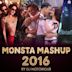 Monsta Mashup 2016 [Original Motion Picture Soundtrack]