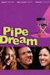 Pipe Dream