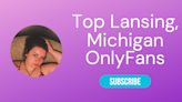 Top Ten OnlyFans in Lansing, Michigan to Follow in 2024 - LA Weekly