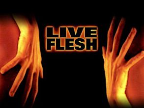 Live Flesh – Mit Haut und Haar