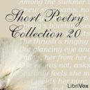 Short Poetry Collection 020 (Librivox Short Poetry, #20)