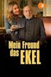 Mein Freund, das Ekel