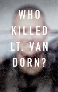 Who Killed Lt. Van Dorn?