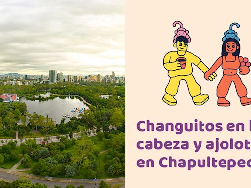 Changuitos en la cabeza y ajolotes en Chapultepec