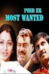 Phir Ek Most Wanted