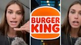 ‘You have ruined everything for me’: Woman says she will never ‘fully trust’ fast food, restaurant food after speaking to Burger King worker