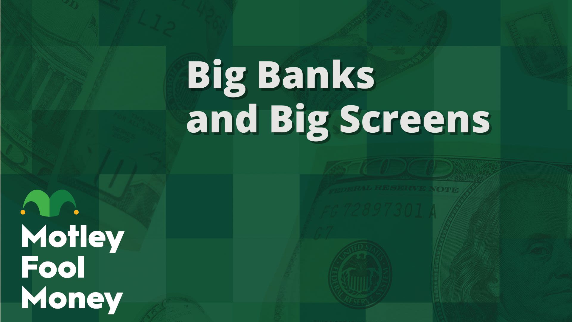 Big Banks and Big Screens