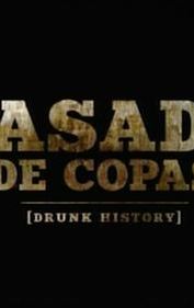 Pasado de Copas: Drunk History