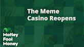The Meme Casino Reopens | The Motley Fool