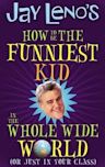 How to Be the Funniest Kid in the Whole Wide World (or Just in Your Class)