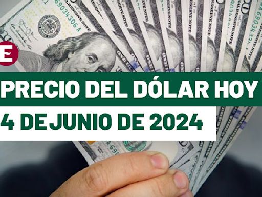 ¡Peso mexicano recorta pérdidas! Precio del dólar hoy 4 de junio de 2024 en México