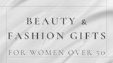 Beauty & Fashion Gift Guide for Women Over 50