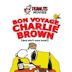 Bon Voyage, Charlie Brown (and Don't Come Back!!)