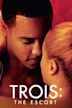 Trois 3: The Escort