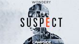 Wondery Inks First-Look Audio Deal With Campside Media; ‘Suspect’ Podcast In Works As TV Series At Amazon