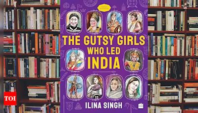 From Queen Didda to Rani Durgavati, a book about ‘The Gutsy Girls who Led India’; A review - Times of India