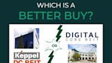 Better Buy: Keppel DC REIT Vs Digital Core REIT