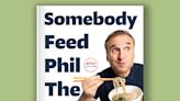 Excerpt: "Somebody Feed Phil the Book" by Phil Rosenthal