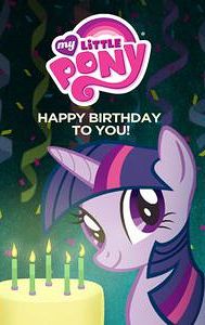 My Little Pony: Happy Birthday to You!