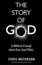 The Story of God: A Biblical Comedy about Love [and Hate]