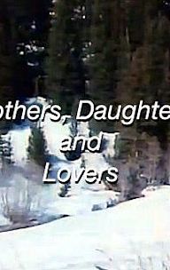 Mothers, Daughters and Lovers