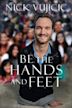 Nick Vujicic: Be the Hands and Feet