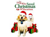 The Dog Who Saved Christmas Vacation