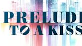 South Coast Repertory Performs PRELUDE TO A KISS in April