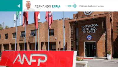 Columna de Fernando Tapia: “El todo o nada de la ANFP”