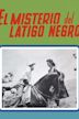 El misterio del Látigo Negro