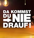 Da kommst Du nie drauf! - Die große Show der schrägen Fragen