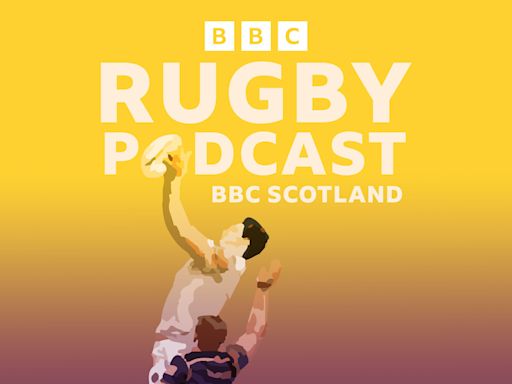Listen: BBC Scotland Rugby podcast