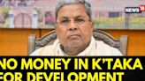 Karnataka News | No Money For Development In Karnataka | Karnataka CM Siddaramaiah News | News 18 - News18