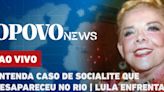 O POVO News: Entenda caso da socialite que desapareceu no Rio de Janeiro