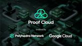 Polyhedra與谷歌雲達成合作，向全球開發者開放Proof Cloud服務