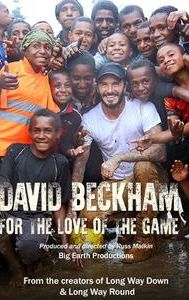 David Beckham: For The Love Of The Game