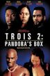 Trois 2: Pandora's Box