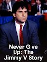 Never Give Up: The Jimmy V Story