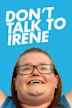 Don't Talk to Irene
