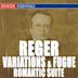 Max Reger: Variations & Fugue, Op. 132 on a Mozart Theme; Romantic Suite, Op. 125