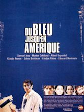 Du bleu jusqu'en Amérique - film 1999 - AlloCiné